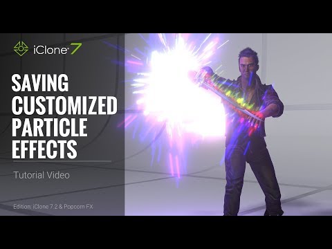 iClone 7.2 Tutorial - PopcornFX: Saving Customized Particle Effects