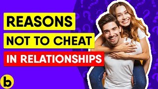 8 Reasons Why People Do Not Cheat In Relationships