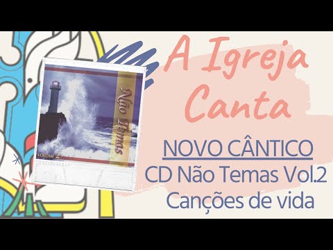 A IGREJA CANTA - NOVO CÂNTICO - CD NÃO TEMAS VOL.2. CANÇÕES DE VIDA