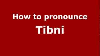 How to pronounce Tibni