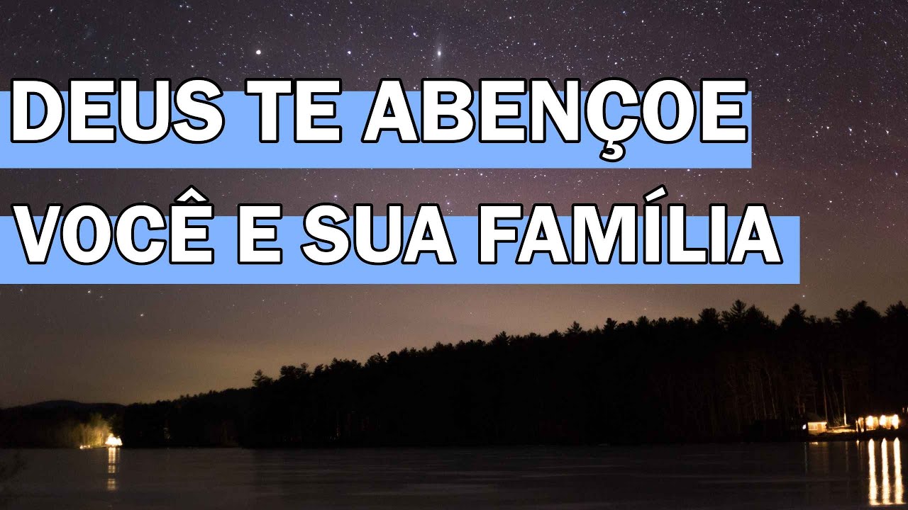 BOA NOITE, QUE DEUS TE ABENÇOE VOCÊ E SUA FAMÍLIA
