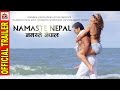 Namaste Nepal || नमस्ते नेपाल || Official Trailer HD