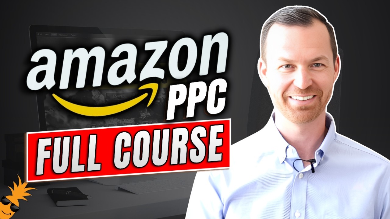 2024 Amazon PPC Full Course | Amazon Ads Optimization Strategy for Beginners & Experts