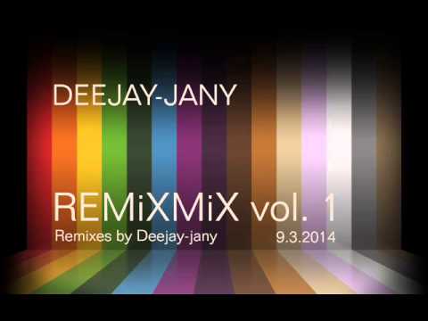Deejay-jany - Remixmix vol. 1 (9.3.2014) (Remixes By Deejay-jany)