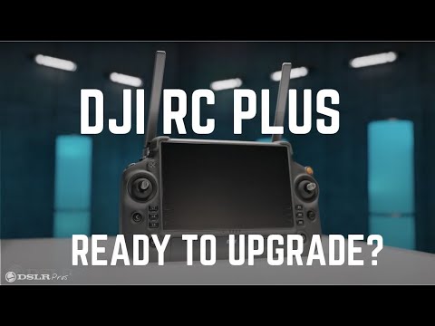 DSLRPros: DJI RC Plus - Ready for an Upgrade?