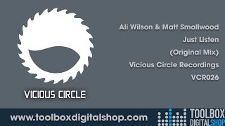 Ali Wilson & Matt Smallwood - Just Listen (Original Mix) (Vicious Circle Recordings)