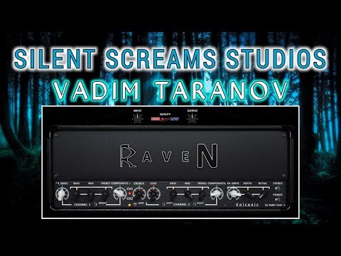 Vadim Taranov Raven Volcanic VST, VST Walkthrough, Silent Screams Studios
