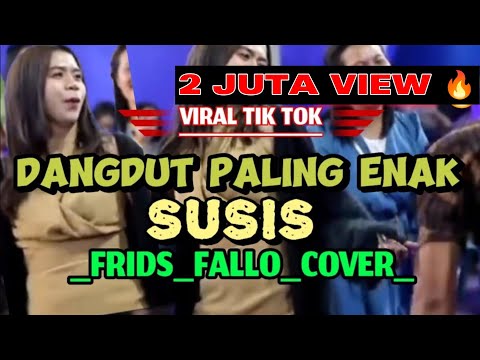 LAGU DANGDUT PALING ENAK VIRAL || SUSIS || COV : FRIDS FALLO