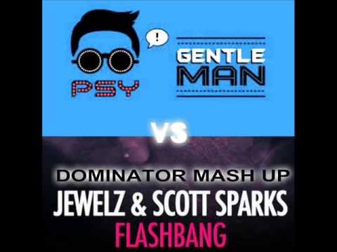 Jewelz & Scott Sparks Vs Psy - Flashbang Gentleman (Dominator Mash Up)
