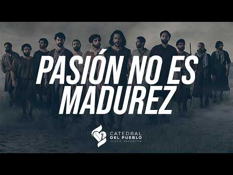 Pasión no es madurez