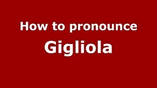 How to pronounce Gigliola