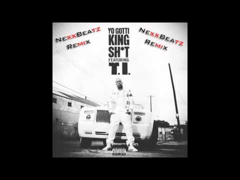 Yo Gotti feat. TI - King Shit (NexxBeatz Remix)