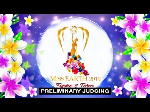 MISS EARTH 2019 - FIGURE & FORM (PRELIMINARY JUDGING)