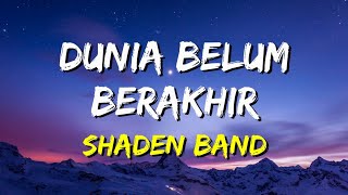 Download lagu Shaden - Dunia Belum Berakhir (Lirik) mp3 Download lagu Shaden - Dunia Belum Berakhir (Lirik) mp3