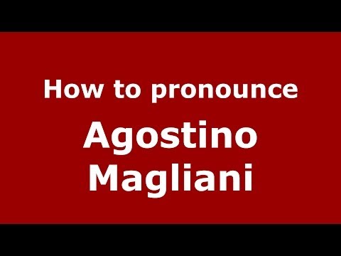 How to pronounce Agostino Magliani (Italian/Italy) - PronounceNames.com
