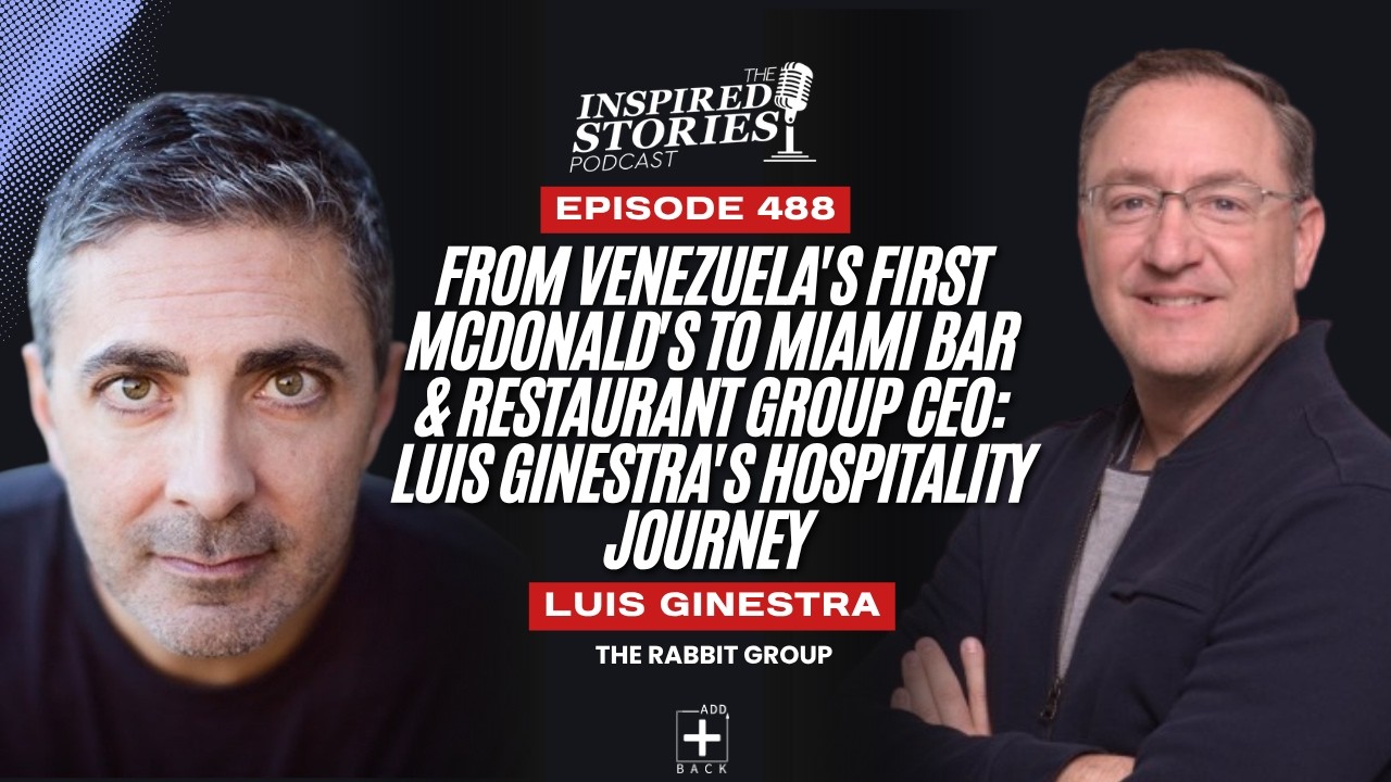 From Venezuela's First McDonald's to Miami Bar & Restaurant Group CEO: Luis Ginestra's Hospitality Journey