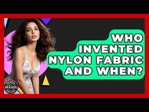Who Invented Nylon Fabric And When? - Designer Brands Spotlight
