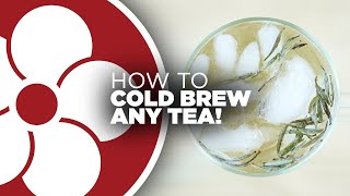 How to Cold Brew Any Tea