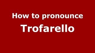 How to pronounce Trofarello