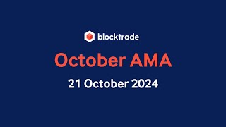 Blocktrade AMA 21 October 2024