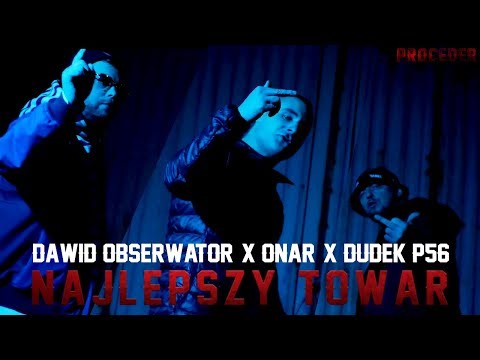 Onar x Dawid Obserwator x Dudek P56 - Najlepszy towar