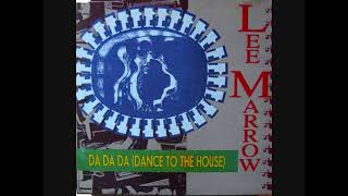 Lee Marrow - Da Da Da Dance (To The House) (Extended Mix 1991)