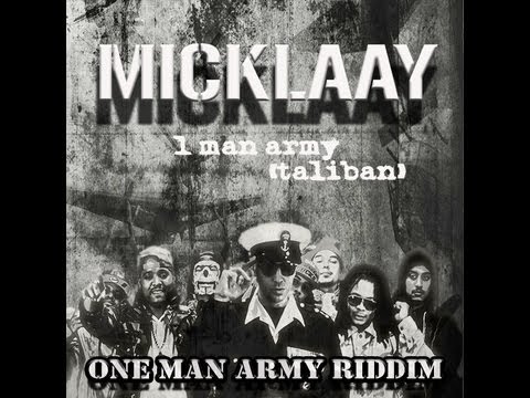 Micklaay - One Man Army (Taliban) [March 2013 One Man Army Riddim]