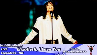 Michael Jackson - Elizabeth, I Love You LIVE - Legendado HD
