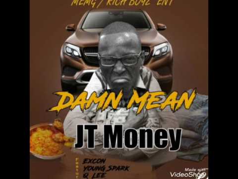 JT MONEY DAMN MEAN ft. EX CON,QLEE,YOUNG SPARK, STAR BOSS, MR. CLASSICS