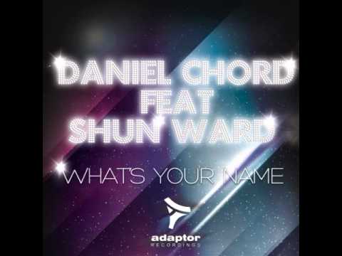 Daniel Chord ft Shun Ward_What's Your Name (Arena Mix)