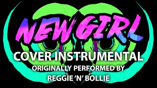 New Girl (Cover Instrumental) [In the Style of Reggie &#39;N&#39; Bollie]