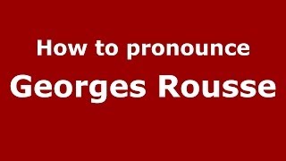 How to pronounce Georges Rousse