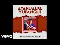 Atahualpa Yupanqui - Quisiera Tener un Monte (Official Audio)