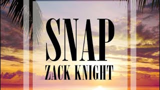 Zack Knight - Snap [Official Music Video]