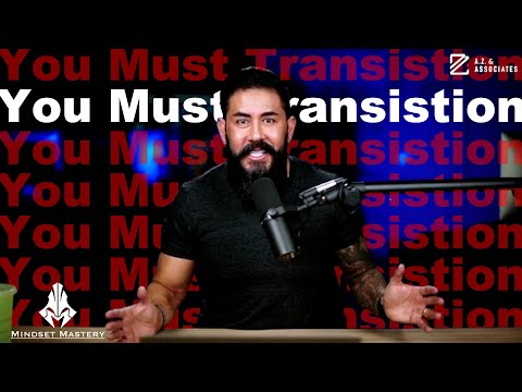 Mindset Mastery with A.Z. Araujo - Episode 194: You Must Transition