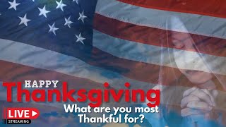 PFL-Happy Thanksgiving: What are you Thankful For? Praying for America, 11/23/2022