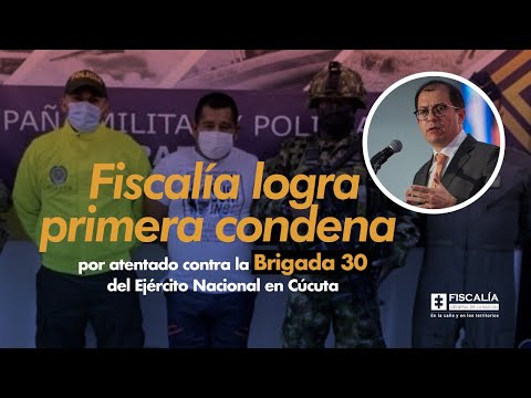 Fiscal Barbosa: Fiscalía logra primera condena por atentado a Brigada 30 del Ejército en Cúcuta