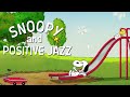 𝐫𝐞𝐥𝐚𝐱𝐢𝐧𝐠 𝗽𝗹𝗮𝘆𝗹𝗶𝘀𝘁 Snoopy Joyful Jazz Morning Cheer U