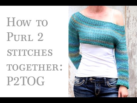 P2tog How To Decrease A Stitch Purl Wise