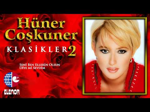 Hüner Coşkuner - Seni Ben Ellerin Olsun Diye mi Sevdim