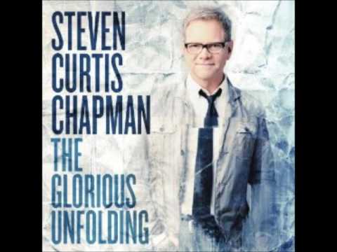 Glorious Unfolding - Steven Curtis Chapman