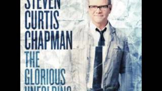 Glorious Unfolding - Steven Curtis Chapman