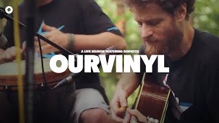 Dispatch - Bang Bang | OurVinyl Sessions