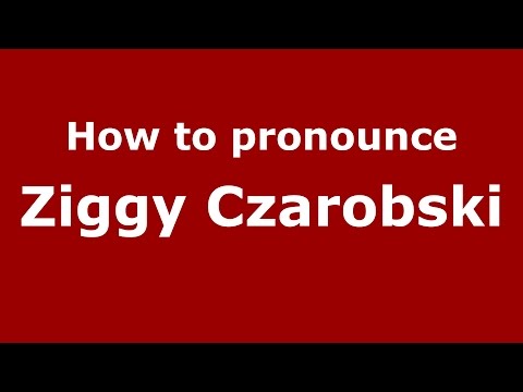 How to pronounce Ziggy Czarobski (American English/US)  - PronounceNames.com