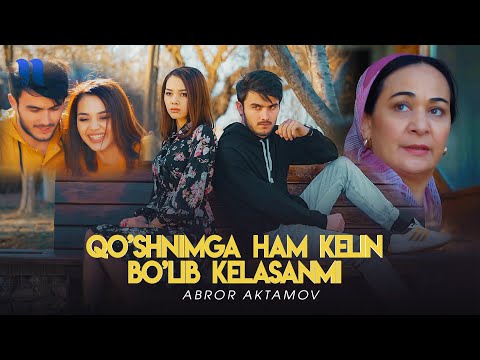 Abror Aktamov - Qo'shnimga ham kelin bo'lib kelasanmi (Official Music Video)