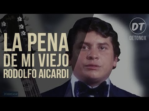 La Pena De Mi Viejo [Letra] Rodolfo Aicardi