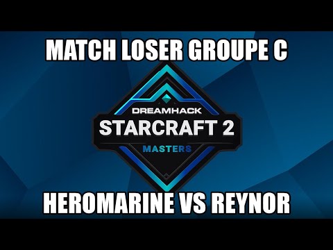 Dreamhack Last Chance - HeroMarine vs Reynor - Match Loser - Groupe C