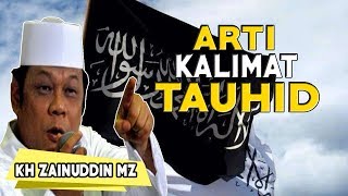 Download lagu Arti Kalimat Tauhid dan Bendera Rasulullah - KH ZAINUDDIN MZ mp3