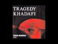 Tragedy Khadafi - In Memory Of...