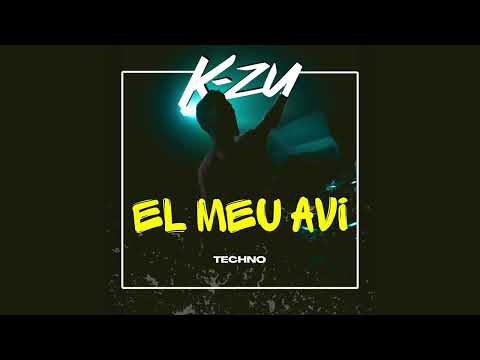 K-ZU - EL MEU AVI (TECHNO)